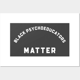 BLACK PSYCHOEDUCATORS MATTER Posters and Art